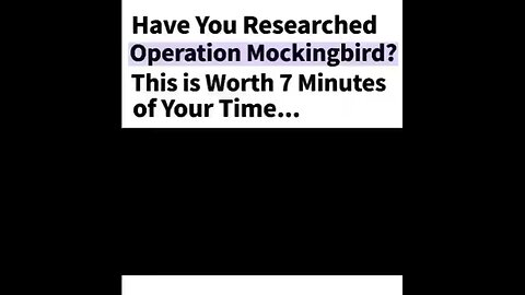 OPERATION MOCKINGBIRD — AN OPERATION TO INFILTRATE & CONTROL THE MAINSTREAM MEDIA