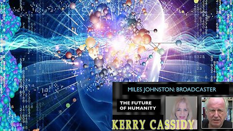 KERRY CASSIDY AND MILES JOHNSTON - THE FUTURE OF HUMANITY