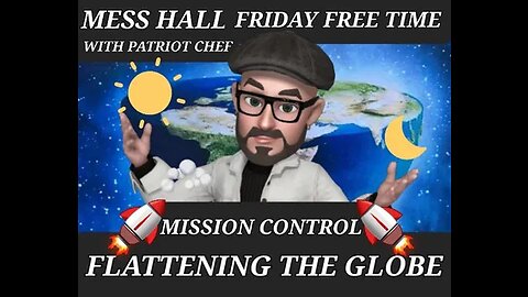 🌐MESS HALL FRIDAY NIGHT FREE TIME🌐🌍🌏🐸🌏🌍MISSION CONTROL🌏🌍🐸🌎🌏 🌎🌏🐸🌍🌎FLATTENING THE GLOBE 🌍🌏🐸🌎🌏