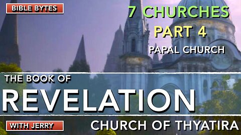 REVELATION 2:18-29 | PART 4 - THE SEVEN CHURCHES | CHURCH AT THYATIRA | JUST JERRY | BIBLE BYTES |
