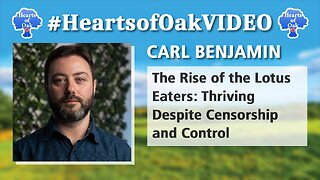 Carl Benjamin - The Rise of the Lotus Eaters: Thriving Despite Censorship and Control