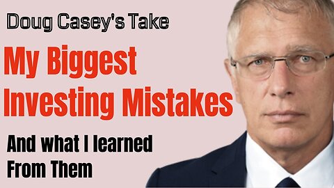 Doug Casey's Take [ep.#134] Lessons from my biggest investing mistakes