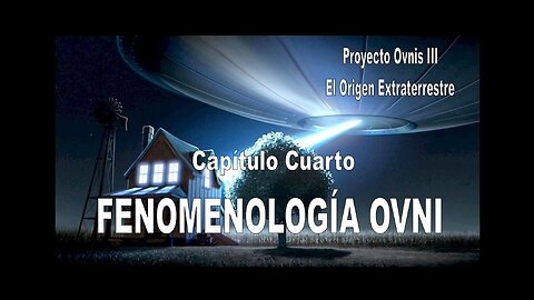 PROYECTO OVNIS T3x04 - FENOMENOLOGÍA OVNI