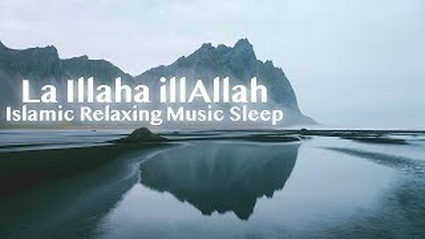 Mind Relaxing La Ilaha Illa Allah-Meditation for the Soul