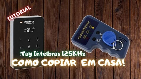 Tutorial! Como copiar Tags de acesso Intelbras 125 KHz em casa gastando pouco! | Geekmedia