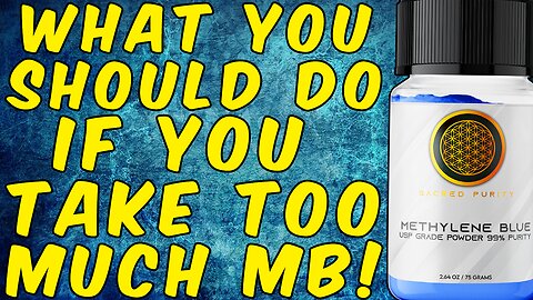 What You Should Do If You Take Too Much METHYLENE BLUE!