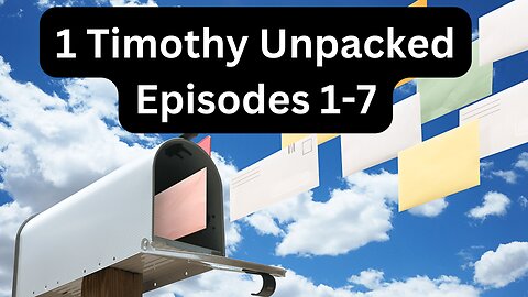 Reading Paul's Mail - 1 Timothy Unpacked - Episodes 1-7