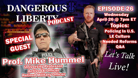 Dangerous Liberty Ep26 - Special Guest Professor Mike Hummel - Policing In America