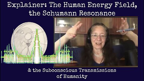 Explainer: Human Energy Field, Schumann Resonance & the Subconscious Transmissions of Humanity
