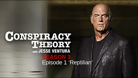 Special Presentation: Conspiracy Theory with Jesse Ventura Season 3 - Episode 1 ‘Reptilian’