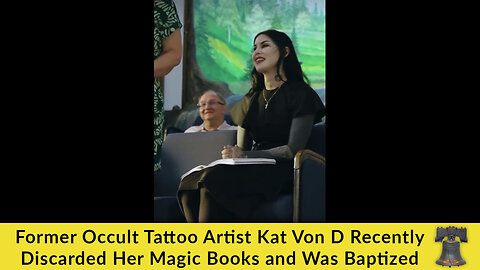 Former Occult Tattoo Artist Kat Von D Recently Discarded Her Magic Books and Was Baptized