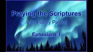 Praying the Scriptures - Ephesians 1 - Flood the Eyes of Our Hearts with LIGHT
