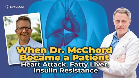 When Dr. McChord Became a Patient: Heart Attack, Fatty Liver, Insulin Resistance