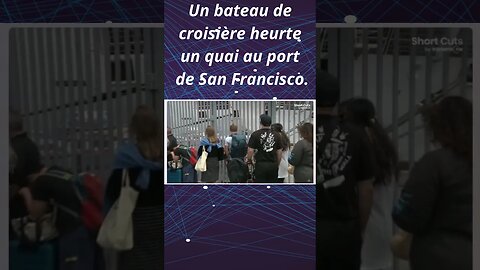 Un bateau de croisière heurte un quai au port de San Francisco