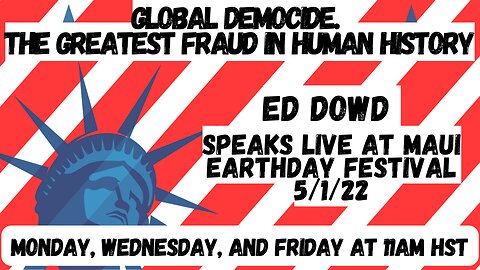 Ed Dowd Speaks Live at Maui EarthDay Festival 5/1/22