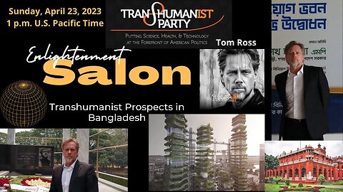 U.S. Transhumanist Party Enlightenment Salon – Tom Ross on Transhumanist Prospects in Bangladesh