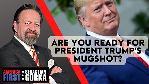 Sebastian Gorka FULL SHOW: Are you ready for President Trump's Mugshot?