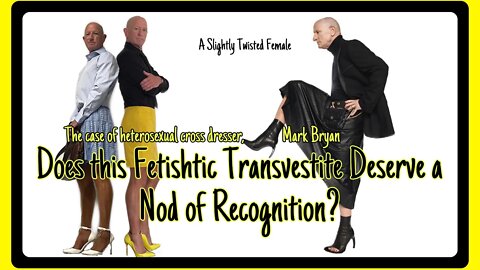 Does this Fetishtic Transvestite Deserve a nod of Recognition?