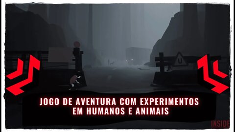 Inside (Jogo de Aventura com Experimentos em Humanos e Animais)