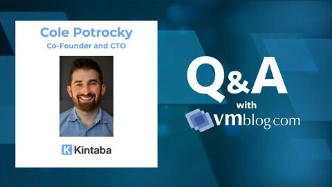 VMblog Expert Interview, Cole Potrocky of Kintaba - Incident Management Platform
