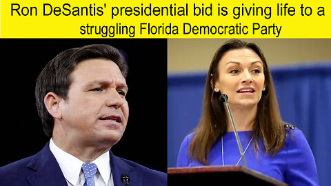 Desantis Presidential bid is giving life to a struggling Florida Democratic Party | Desantis
