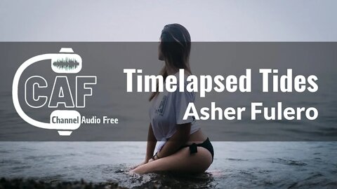 Channel Audio Free – Timelapsed Tides – Asher Fulero