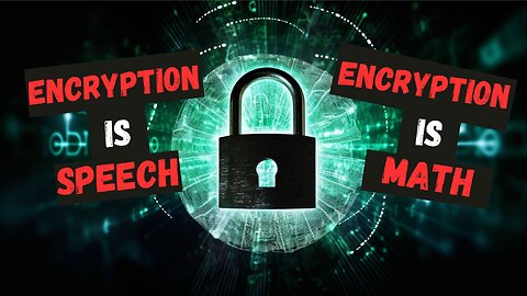 Encryption Is Speech: Why Banning Encryption Is Dumb (And Impossible)