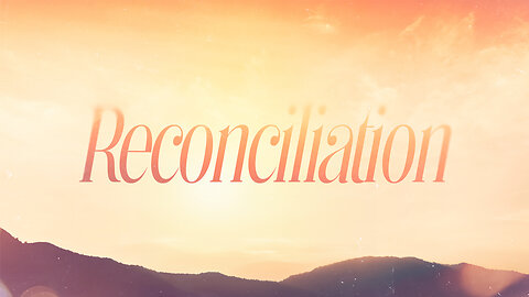 Reconciliation | Steve McKinney | March 17.2024