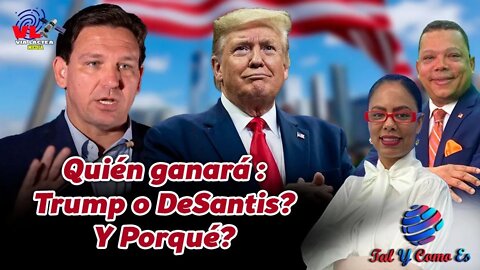 ¿QUIÉN GANARÁ TRUMP O DESANTIS Y POR QUÉ? - TAL Y COMO ES