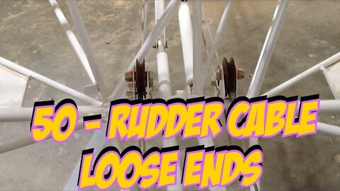 #50 Rudder Cable Loose Ends