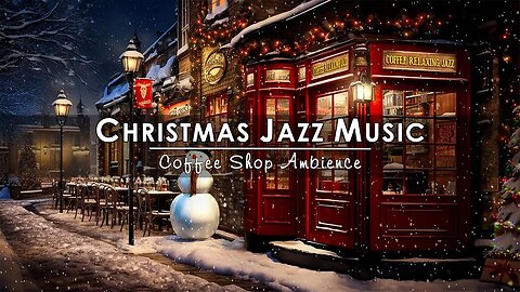 Sweet Christmas Jazz Music with Snow Falling at Night ☕ Christmas Coffee Shop Ambience & Night Jazz