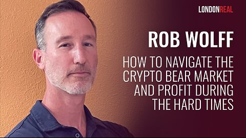 Rob Wolff - How To Navigate The Crypto Bear Market And Profit During The Hard Times