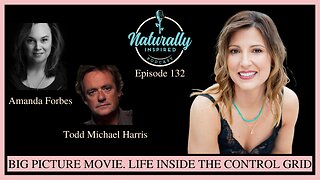 Amanda Forbes & Todd Michael Harris: Big Picture Movie. Life Inside The Control Grid