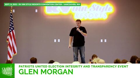 Glen Morgan • Patriots United election integrity and transparency event
