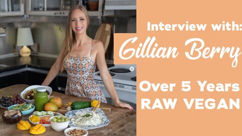 Interview with @Gillian Berry over 5 YEARS RAW VEGAN | Intermittent Fasting | Health | Fruitarian?