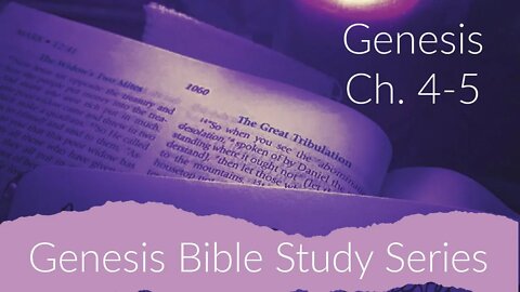 Genesis Ch. 4-5 Bible Study: Early Society, Technology, and God's Grace Through it All