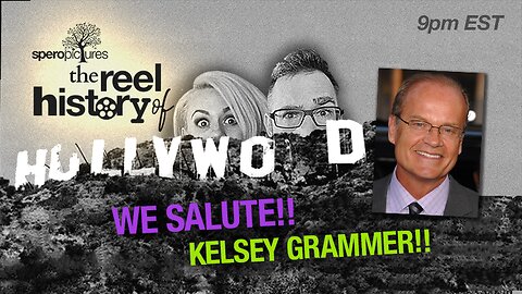 WE SALUTE KELSEY GRAMMER | REEL HISTORY OF HOLLYWOOD