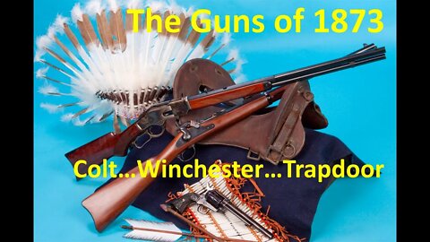 The Guns of 1873 Colt Winchester Trapdoor