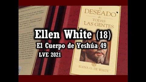 El Cuerpo de Yeshúa 49 - Ellen White 18