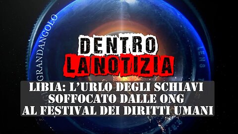 Libia: l’urlo degli schiavi soffocato da ONG al Festival dei diritti umani - 20221128 - Pangea News