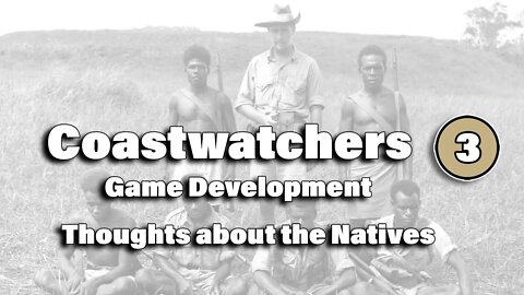 Coastwatchers : Game Design - Native Relationships