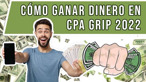 Cómo ganar dinero en CPA Grip 2022