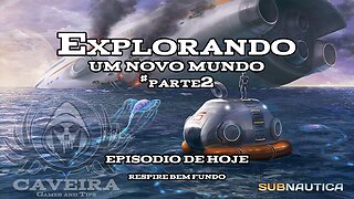 Subnautica Explorando um novo mundo parte2 - Respire bem fundo