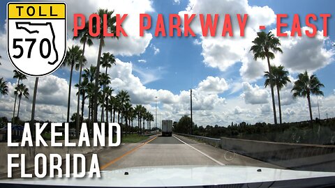 570 East - Polk Parkway - Lakeland - Florida - 4K Highway Drive