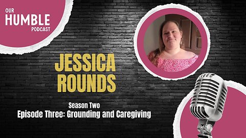Grounding and Caregiving with Jessica Rounds
