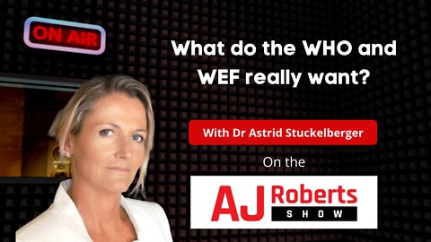 What do the WHO and WEF really want? With Dr Stuckelberger
