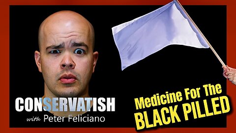 Medicine For The Black Pilled | SOLO Conservatish ep.279