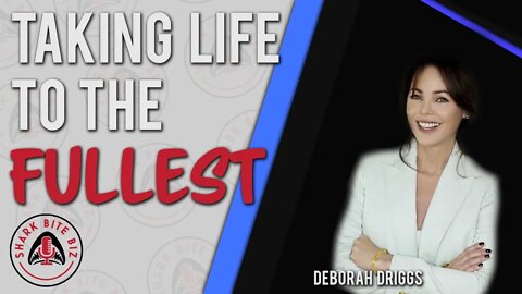 Shark Bite Biz #094 Taking Life to the Fullest w/ Deborah Driggs, Fmr Playboy Covergirl & Centerfold