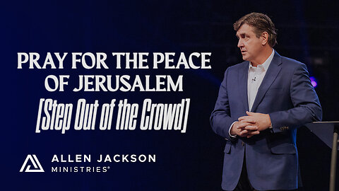 Step Out of the Crowd - Pray for the Peace of Jerusalem