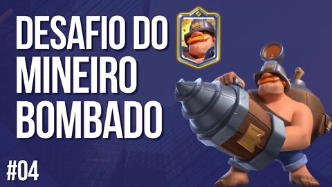 DESAFIO DO MINEIRO BOMBADO #04 CLASH ROYALE